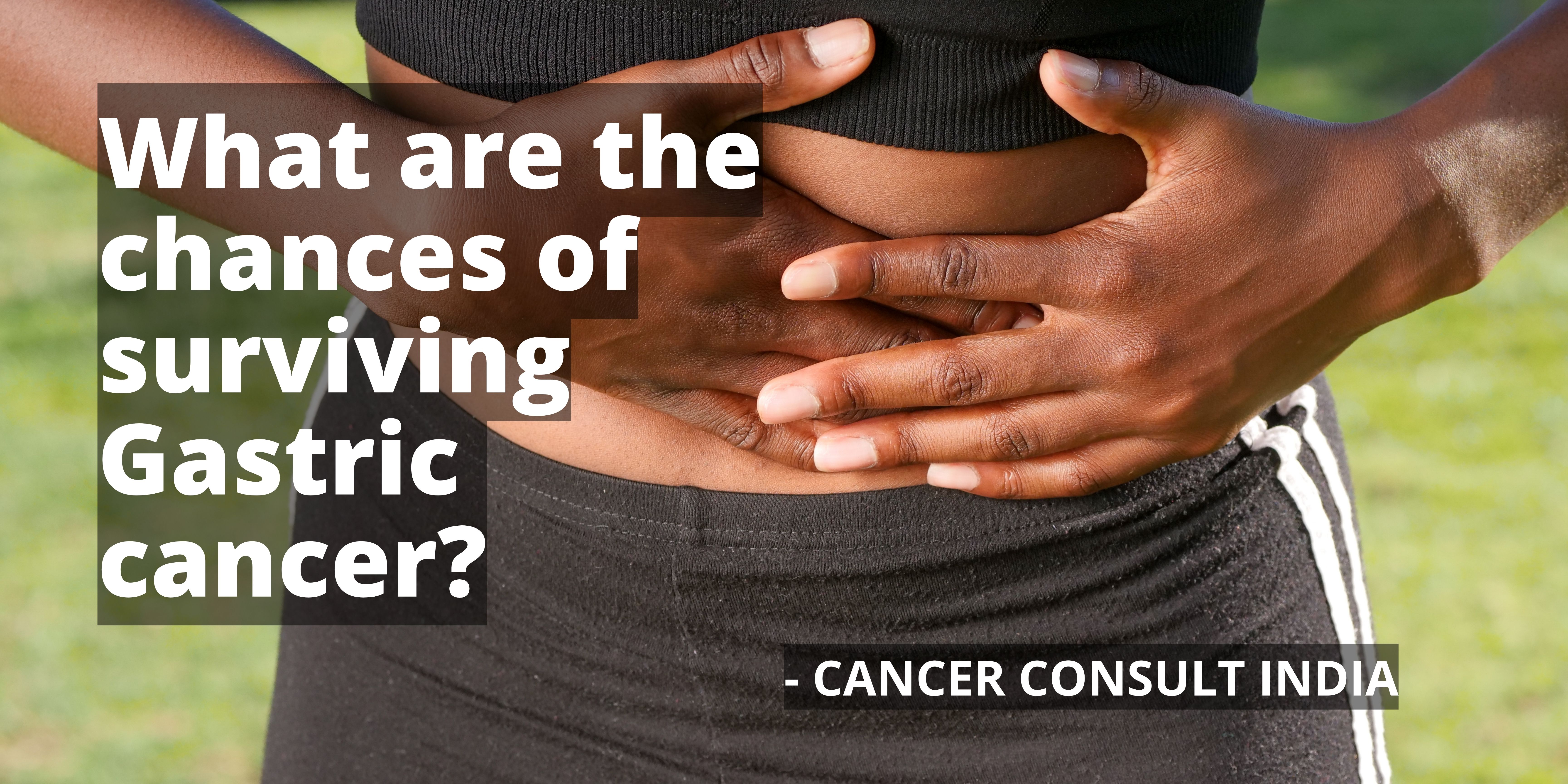 What are the chances of surviving Gastric cancer?