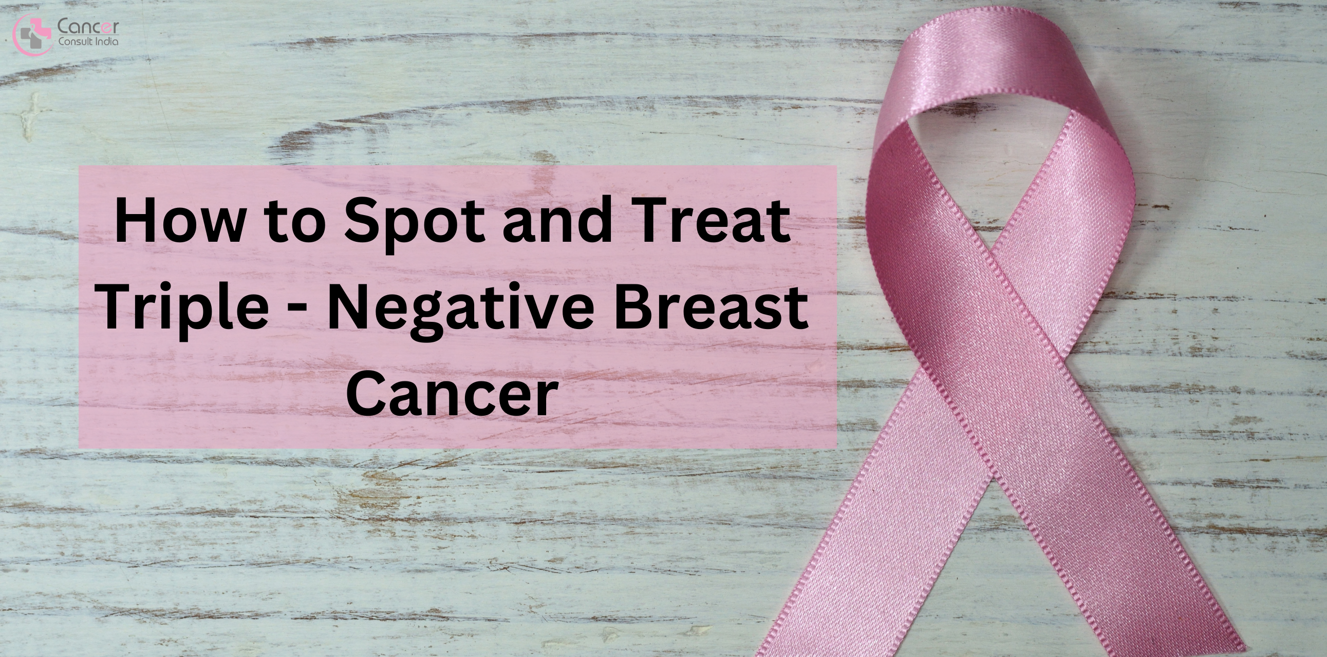 How to Identify and Treat Triple-Negative Breast Cancer