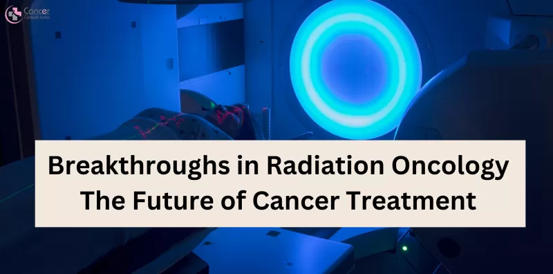 Breakthroughs in Radiation Oncology: Advanced Cancer Treatment ...