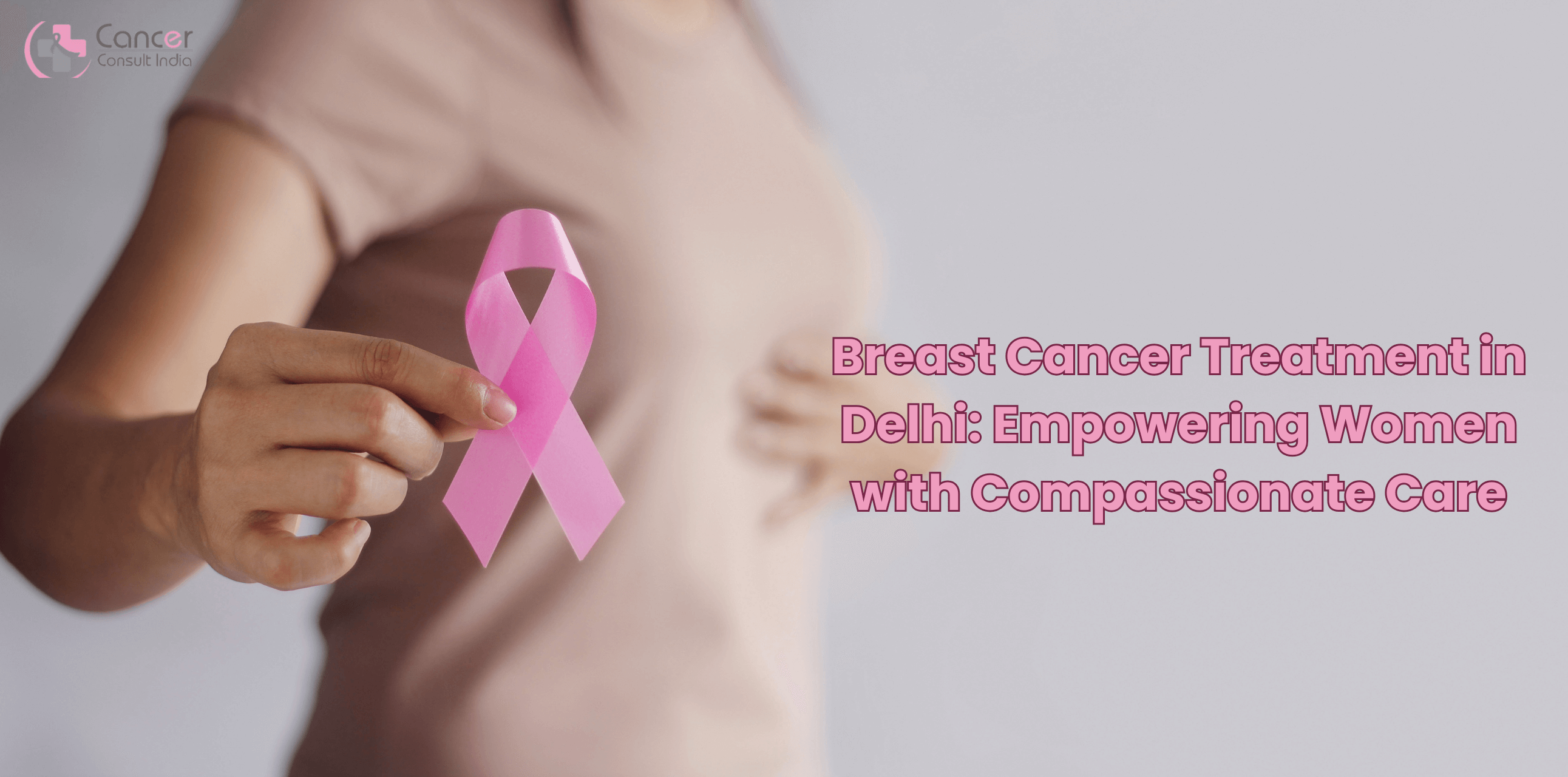 Breast Cancer Treatment in Delhi: Empowering Women with Compassionate Care